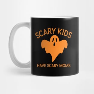 Scary Kids Have Scary Moms Ghost Monster Spooky Orange Motherhood Parenting Halloween Kids Mug